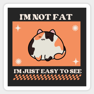 I'm not fat, I'm just easy to see Sticker